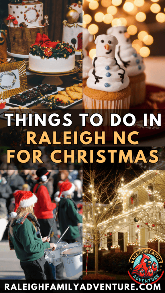 A festive collage promoting things to do in Raleigh, NC, during Christmas. The top half shows a table with elaborate holiday cakes and snowman-themed cupcakes, while the bottom half features a parade with people wearing Santa hats and a house decorated with glowing Christmas lights. The bold text reads, “Things to do in Raleigh NC for Christmas,” along with the website URL, RaleighFamilyAdventure.com, at the bottom.