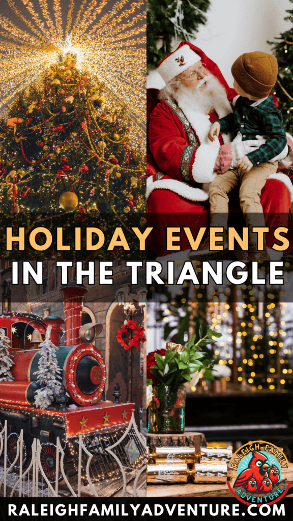 A holiday-themed collage highlighting events in the Triangle area. The top left shows a glowing Christmas tree with radiant lights, while the top right features Santa Claus talking with a child on his lap. The bottom left displays a festive train decorated with garlands and ornaments, and the bottom right shows wrapped gifts and holiday decorations on a table. Bold text reads, "Holiday Events in the Triangle," with the website URL, RaleighFamilyAdventure.com, at the bottom